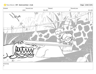 Scene
255
Duration
04:00
Panel
4
Duration
01:00
Dialog
f
097 dontzoothat clnA Page 1184/1291
 