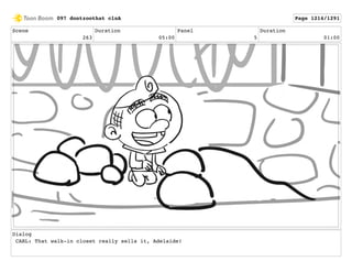 Scene
263
Duration
05:00
Panel
5
Duration
01:00
Dialog
CARL: That walk-in closet really sells it, Adelaide!
097 dontzoothat clnA Page 1214/1291
 