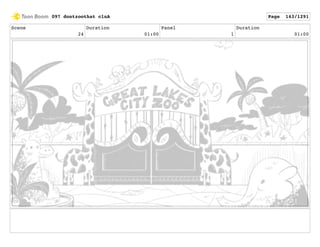 Scene
24
Duration
01:00
Panel
1
Duration
01:00
097 dontzoothat clnA Page 143/1291
 