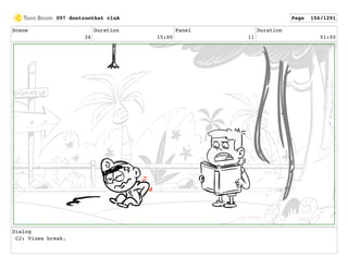 Scene
26
Duration
15:00
Panel
11
Duration
01:00
Dialog
CJ: Vines break.
097 dontzoothat clnA Page 156/1291
 