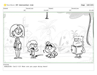 Scene
26
Duration
15:00
Panel
15
Duration
01:00
Dialog
ADELAIDE: Carl? CJ? What are you guys doing here?
097 dontzoothat clnA Page 160/1291
 