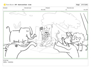 Scene
31
Duration
05:00
Panel
4
Duration
01:00
Dialog
CARL: hehehe
097 dontzoothat clnA Page 177/1291
 