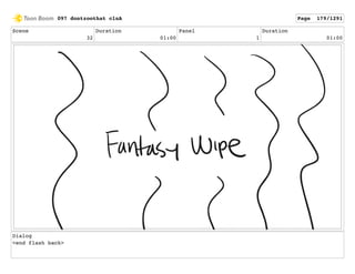 Scene
32
Duration
01:00
Panel
1
Duration
01:00
Dialog
<end flash back>
097 dontzoothat clnA Page 179/1291
 