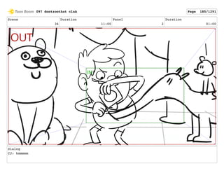 Scene
36
Duration
11:00
Panel
2
Duration
01:00
Dialog
CJ: hmmmmm
097 dontzoothat clnA Page 185/1291
 