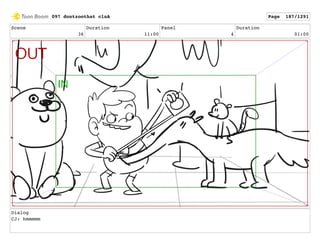 Scene
36
Duration
11:00
Panel
4
Duration
01:00
Dialog
CJ: hmmmmm
097 dontzoothat clnA Page 187/1291
 