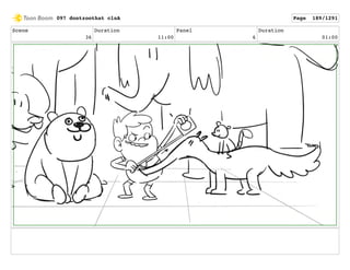 Scene
36
Duration
11:00
Panel
6
Duration
01:00
097 dontzoothat clnA Page 189/1291
 