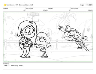 Scene
42
Duration
07:00
Panel
2
Duration
01:00
Dialog
CARL: I heard my name!
097 dontzoothat clnA Page 210/1291
 