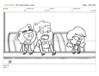 Scene
56
Duration
01:00
Panel
1
Duration
01:00
Dialog
OOh...
097 dontzoothat clnA Page 269/1291
 