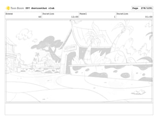 Scene
60
Duration
12:00
Panel
1
Duration
01:00
097 dontzoothat clnA Page 278/1291
 