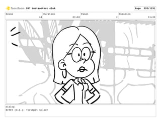 Scene
68
Duration
03:00
Panel
2
Duration
01:00
Dialog
BITZY (O.S.): <trumpet noise>
097 dontzoothat clnA Page 320/1291
 