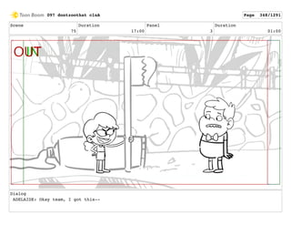 Scene
75
Duration
17:00
Panel
3
Duration
01:00
Dialog
ADELAIDE: Okay team, I got this--
097 dontzoothat clnA Page 348/1291
 