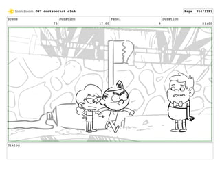 Scene
75
Duration
17:00
Panel
9
Duration
01:00
Dialog
097 dontzoothat clnA Page 354/1291
 