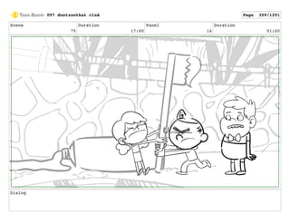 Scene
75
Duration
17:00
Panel
14
Duration
01:00
Dialog
097 dontzoothat clnA Page 359/1291
 