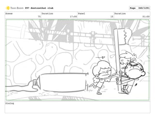 Scene
75
Duration
17:00
Panel
15
Duration
01:00
Dialog
097 dontzoothat clnA Page 360/1291
 