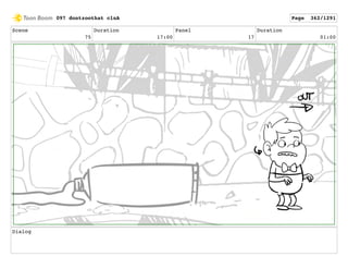 Scene
75
Duration
17:00
Panel
17
Duration
01:00
Dialog
097 dontzoothat clnA Page 362/1291
 