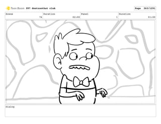 Scene
76
Duration
02:00
Panel
1
Duration
01:00
Dialog
097 dontzoothat clnA Page 363/1291
 