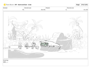 Scene
79
Duration
04:00
Panel
4
Duration
01:00
Dialog
GRR...
097 dontzoothat clnA Page 376/1291
 