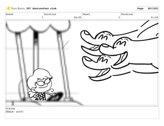 Scene
7
Duration
04:00
Panel
3
Duration
01:00
Dialog
SEALS: arff!
097 dontzoothat clnA Page 40/1291
 