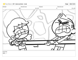 Scene
85
Duration
03:00
Panel
2
Duration
01:00
Dialog
GRR...
097 dontzoothat clnA Page 406/1291
 