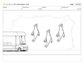 Scene
8
Duration
15:00
Panel
1
Duration
01:00
097 dontzoothat clnA Page 42/1291
 