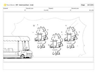 Scene
8
Duration
15:00
Panel
2
Duration
01:00
097 dontzoothat clnA Page 43/1291
 