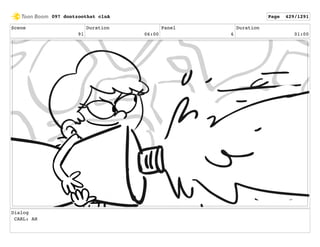 Scene
91
Duration
06:00
Panel
6
Duration
01:00
Dialog
CARL: AH
097 dontzoothat clnA Page 429/1291
 