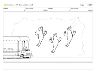 Scene
8
Duration
15:00
Panel
3
Duration
01:00
097 dontzoothat clnA Page 44/1291
 