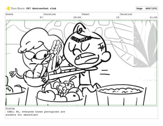 Scene
97
Duration
29:00
Panel
19
Duration
01:00
Dialog
CARL: No, everyone knows porcupines are
suckers for smoothies!
097 dontzoothat clnA Page 468/1291
 