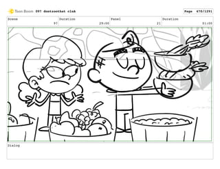 Scene
97
Duration
29:00
Panel
21
Duration
01:00
Dialog
097 dontzoothat clnA Page 470/1291
 