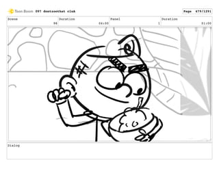 Scene
98
Duration
04:00
Panel
1
Duration
01:00
Dialog
097 dontzoothat clnA Page 479/1291
 