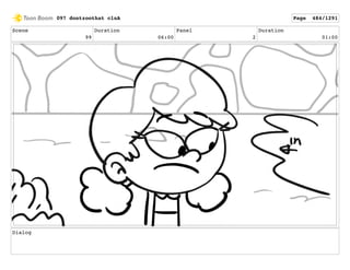 Scene
99
Duration
06:00
Panel
2
Duration
01:00
Dialog
097 dontzoothat clnA Page 484/1291
 