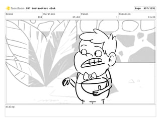 Scene
102
Duration
05:00
Panel
1
Duration
01:00
Dialog
097 dontzoothat clnA Page 497/1291
 