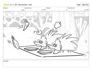 Scene
103
Duration
11:00
Panel
4
Duration
01:00
Dialog
097 dontzoothat clnA Page 505/1291
 