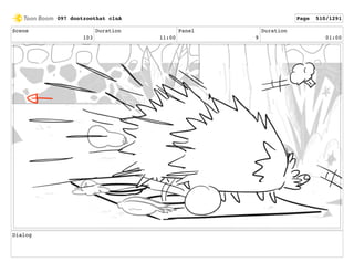 Scene
103
Duration
11:00
Panel
9
Duration
01:00
Dialog
097 dontzoothat clnA Page 510/1291
 