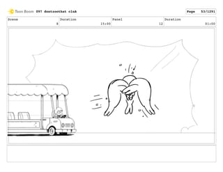 Scene
8
Duration
15:00
Panel
12
Duration
01:00
097 dontzoothat clnA Page 53/1291
 