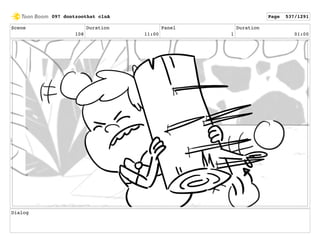 Scene
108
Duration
11:00
Panel
1
Duration
01:00
Dialog
097 dontzoothat clnA Page 537/1291
 