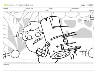 Scene
108
Duration
11:00
Panel
2
Duration
01:00
Dialog
097 dontzoothat clnA Page 538/1291
 