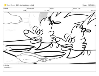 Scene
116
Duration
01:00
Panel
1
Duration
01:00
Dialog
grrrr....
097 dontzoothat clnA Page 567/1291
 