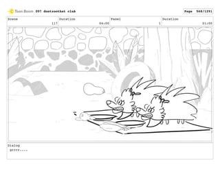 Scene
117
Duration
04:00
Panel
1
Duration
01:00
Dialog
grrrr....
097 dontzoothat clnA Page 568/1291
 