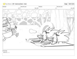 Scene
117
Duration
04:00
Panel
2
Duration
01:00
Dialog
grrrr....
097 dontzoothat clnA Page 569/1291
 