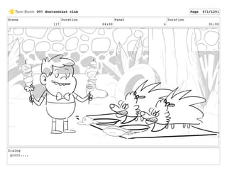 Scene
117
Duration
04:00
Panel
4
Duration
01:00
Dialog
grrrr....
097 dontzoothat clnA Page 571/1291
 