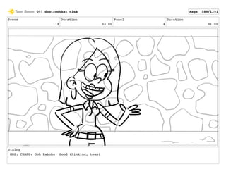 Scene
119
Duration
04:00
Panel
4
Duration
01:00
Dialog
MRS. CHANG: Ooh Kabobs! Good thinking, team!
097 dontzoothat clnA Page 589/1291
 