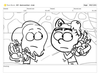 Scene
120
Duration
03:00
Panel
3
Duration
01:00
Dialog
097 dontzoothat clnA Page 592/1291
 