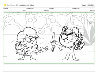 Scene
127
Duration
15:00
Panel
11
Duration
01:00
097 dontzoothat clnA Page 625/1291
 