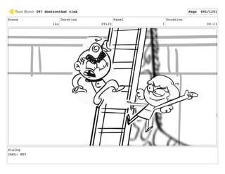 Scene
144
Duration
09:23
Panel
7
Duration
00:23
Dialog
CARL: HEY
097 dontzoothat clnA Page 691/1291
 