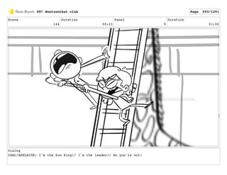 Scene
144
Duration
09:23
Panel
9
Duration
01:00
Dialog
CARL/ADELAIDE: I'm the Zoo King!/ I'm the leader!/ No you're not!
097 dontzoothat clnA Page 693/1291
 