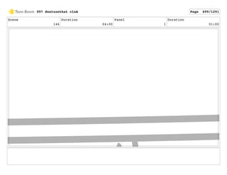 Scene
146
Duration
04:00
Panel
1
Duration
01:00
097 dontzoothat clnA Page 699/1291
 