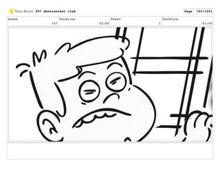 Scene
147
Duration
02:00
Panel
1
Duration
01:00
097 dontzoothat clnA Page 703/1291
 