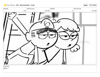 Scene
151
Duration
03:00
Panel
3
Duration
01:00
Dialog
phew..
097 dontzoothat clnA Page 717/1291
 