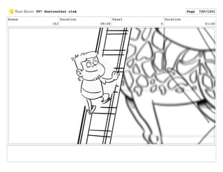 Scene
153
Duration
09:00
Panel
6
Duration
01:00
097 dontzoothat clnA Page 729/1291
 